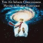 you-are-infinite-consciousness-having-a-human-experience